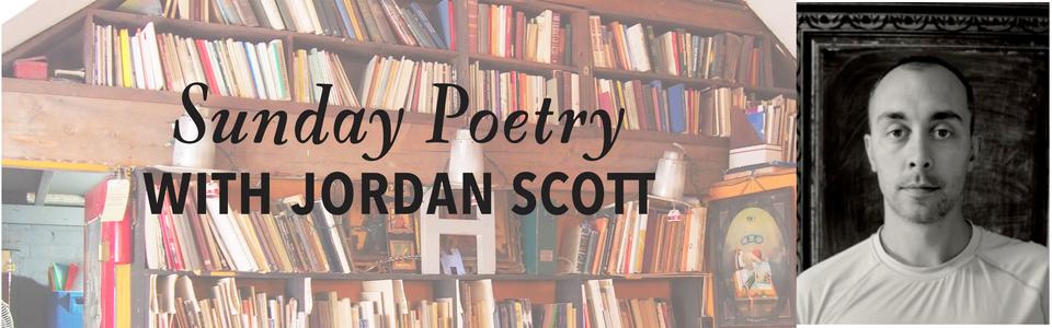 Sunday Poetry from Jordan Scott