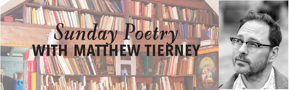 Sunday Poetry with Matthew Tierney