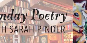 Sunday Poetry with Sarah Pinder