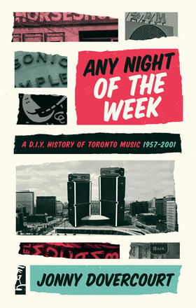 Any Night of the Week - A D.I.Y. History of Toronto Music, 1957-2001