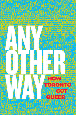 Any Other Way - How Toronto Got Queer