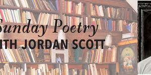 Sunday Poetry from Jordan Scott