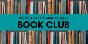 Invite Coach House to your book clubs!