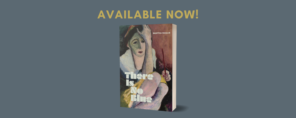 Available now: There Is No Blue by Martha Baillie