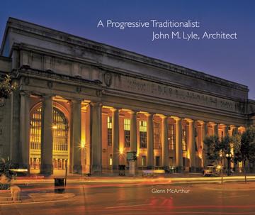 A Progressive Traditionalist - John M. Lyle, Architect