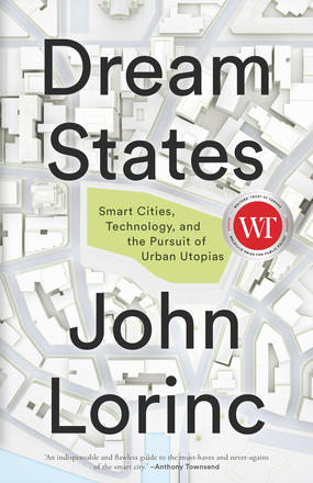 Dream States - Smart Cities, Technology, and the Pursuit of Urban Utopias