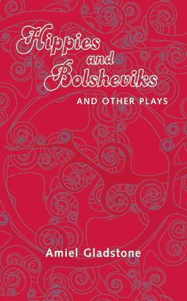 Hippies and Bolsheviks - and Other Plays