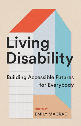 Living Disability - Building Accessible Futures for Everybody