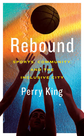 Rebound - Sports, Community, and the Inclusive City